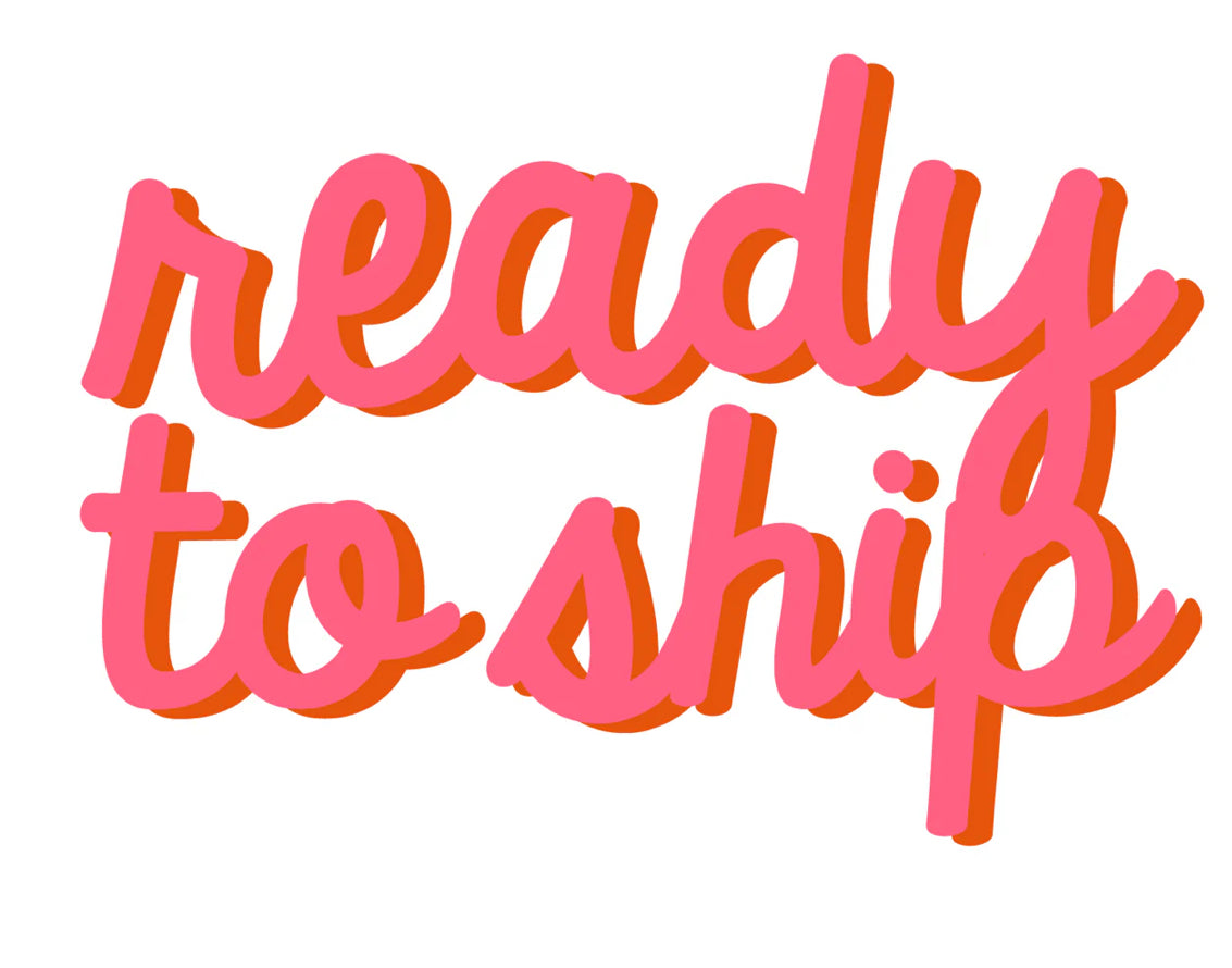 READY TO SHIP